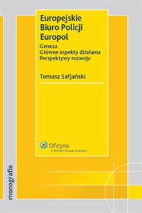 Europejskie Biuro Policji Europol Geneza. Główne aspekty działania. Perspektywy rozwoju Polish bookstore