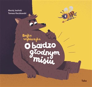 O bardzo głodnym misiu Bajka wybierajka Polish bookstore