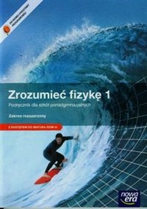 Zrozumieć fizykę 1 Podręcznik Zakres rozszerzony z dostępem do matura-rom-u Szkoła ponadgimnazjalna  