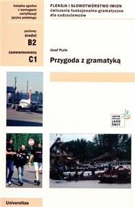 Przygoda z gramatyką Fleksja i słowotwórstwo imion Ćwiczenia funkcjonalno-gramatyczne dla cudzoziemców Polish bookstore