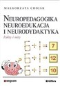 Neuropedagogika neuroedukacja i neurodydaktyka Fakty i mity - Małgorzata Chojak