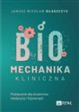 Biomechanika kliniczna Podręcznik dla studentów medycyny o fizjoterapii - Janusz Wiesław Błaszczyk