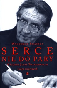 Serce nie do pary O księdzu Janie Twardowskim i jego wierszach 