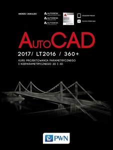 AutoCad 2017/ LT2017 / 360+. Kurs projektowania parametrycznego i nieparametrycznego 2D i 3D 