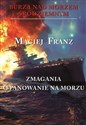 Burza nad Morzem Śródziemnym Zmagania o panowanie na morzu - Maciej Franz
