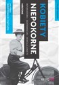Kobiety niepokorne Reformatorki - buntowniczki - rewolucjonistki. Herstorie buy polish books in Usa