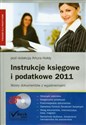 Instrukcje księgowe i podatkowe 2011 + CD Wzory dokumentów z wyjasnieniami  