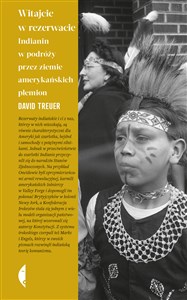 Witajcie w rezerwacie Indianin w podróży przez ziemie amerykańskich plemion Polish Books Canada