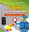 Origami z wierszykami Kaczuszka Omi na wycieczce - Agnieszka Frączek, Dorota Dziamska