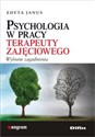 Psychologia w pracy terapeuty zajęciowego Wybrane zagadnienia - Edyta Janus polish books in canada