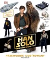 Han Solo. Gwiezdne wojny - historie. Przewodnik ilustrowany - Pablo Hidalgo