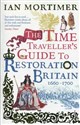 The Time Traveller's Guide to Restoration Britain Life in the Age of Samuel Pepys Isaac Newton and The Great Fire of London 