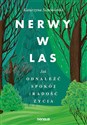 Nerwy w las Jak odnaleźć spokój i radość życia Polish bookstore