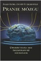 Pranie mózgu Uwodzicielska moc (bezmyślnych) neuronauk - Sally Satel, Scott O. Lilienfeld