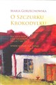 O szczurku krokodylku Dla szczurów i nie-szczurów od lat 7 do 77 Polish Books Canada
