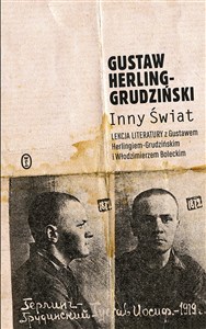 Inny świat Lekcja literatury z Gustawem Herlingiem-Grudzińskim i Włodzimierzem Boleckim  