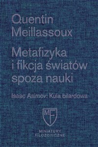 Metafizyka i fikcja światów spoza nauki / Fundacja Augusta hr. Cieszkowskiego  