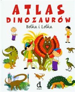 Atlas dinozaurów Bolka i Lolka  