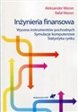 Inżynieria finansowa Wycena instrumentów pochodnych Symulacje komputerowe Statystyka rynku 