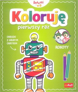 Koloruję pierwszy raz. Roboty / KAZSTUDIO SA Bobaski i Miś  Polish Books Canada
