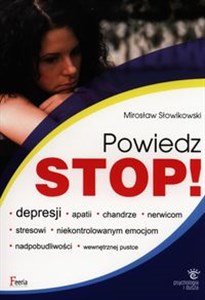 Powiedz stop! depresji apatii chandrze nerwicom stresowi niekontrolowanym emocjom nadpobudliwości wewnętrznej pustce 