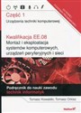 Kwalifikacja EE.08 Montaż i eksploatacja systemów komputerowych, urządzeń peryferyjnych i sieci Podręcznik Część 1 Urządzenia techniki komputerowej. Technik informatyk - Polish Bookstore USA