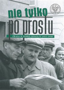 Nie tylko „Po Prostu” Prasa w dobie odwilży (1955–1958) bookstore