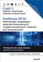 Kwalifikacja INF.02. Część 2 Administracja i eksploatacja systemów komputerowych, urządzeń peryferyjnych Część 2. Naprawa i eksploatacja systemów komputerowych.Podręcznik do nauki zawodu technik informatyk - Marcin Czerwonka, Zenon Nowocień