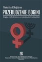 Przebudzenie bogini Religijne źródła feminizmu w tradycji judeochrześcijańskiej Polish Books Canada