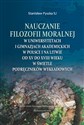 Nauczanie filozofii moralnej w uniwersytetach i gimnazjach akademickich w Polsce i na Litwie od XV do XVIII wieku w świetle podręczników wykładowych buy polish books in Usa