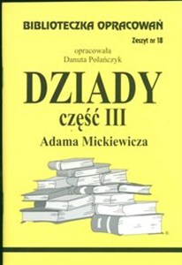 Biblioteczka Opracowań Dziady część III Adama Mickiewicza Zeszytnr 18  