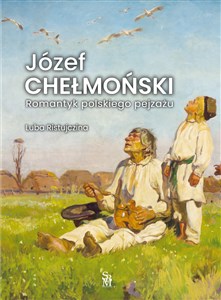 Józef Chełmoński Romantyk polskiego pejzażu in polish