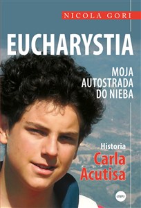 Eucharystia Moja autostrada do nieba. Historia Carla Acutisa online polish bookstore