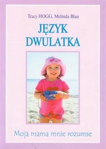 Język dwulatka Moja mama mnie rozumie  