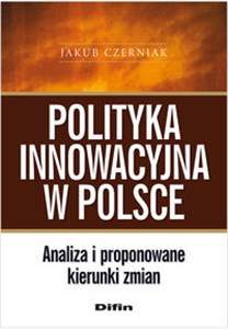 Polityka innowacyjna w Polsce Analiza i proponwowane kierunki zmian Polish Books Canada