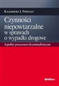 Czynności niepowtarzalne w sprawach o wypadki drogowe Aspekty procesowo-kryminalistyczne Polish bookstore