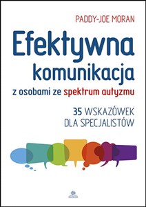 Efektywna komunikacja z osobami ze spektrum autyzmu 35 wskazówek dla specjalistów Bookshop