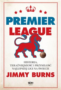 Premier League. Historia, teraźniejszość i przyszłość najlepszej ligi na świecie  Polish Books Canada