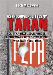 Ustrojowopolityczny taran Polityka NSZZ "Solidarność" a przemiany ustrojowe w PRL w latach 1980-1982 Canada Bookstore