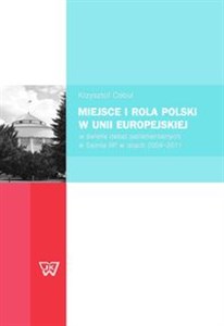 Miejsce i rola Polski w Unii Europejskiej w świetle debat parlamentarnych w Sejmie RP w latach 2004-2011 bookstore