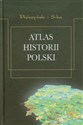 Atlas historii Polski od roku 966 do czasów najnowszych Polish bookstore