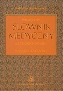 Podręczny słownik medyczny łacińsko-polski i polsko-łaciński  