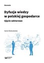 Dyfuzja wiedzy w polskiej gospodarce Ujęcie sektorowe buy polish books in Usa