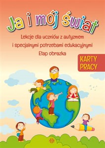 Ja i mój świat Karty pracy Lekcje dla uczniów z autyzmem i specjalnymi potrzebami edukacyjnymi Etap obrazka  