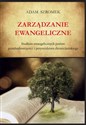 Zarządzanie ewangeliczne Studium ewangelicznych postaw przedsiębiorczości i przywództwa chrześcijańskiego  