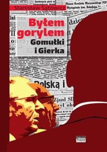 Byłem gorylem Gomułki i Gierka Polish Books Canada