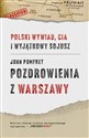 Pozdrowienia z Warszawy Polski wywiad, CIA i wyjątkowy sojusz - John Pomfret