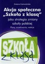 Akcja społeczna Szkoła z klasą jako strategia zmiany szkoły polskiej Plany, oczekiwania, reakcje buy polish books in Usa