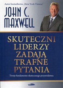 Skuteczni liderzy zadają trafne pytania Twoje fundamenty skutecznego przywództwa to buy in Canada