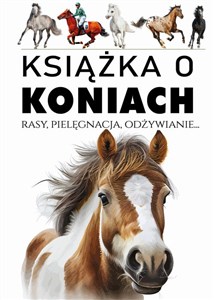 Książka o koniach Rasy, pielęgnacja, odżywianie... Polish Books Canada